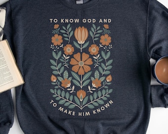 Floral To Know God & to Make Him Known Sweatshirt Classical Conversations Wildflowers Sweatshirt for Homeschoolers Crewneck Sweatshirt