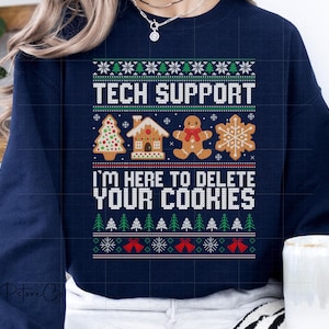 Tech Support Ugly Christmas Sweatshirt, I&#39;m Here To Delete Your Cookies Shirt, IT Xmas Sweater, Geeky Computer Christmas Shirt, IT Xmas Gift