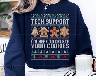 Tech Support Ugly Christmas Sweatshirt, I'm Here To Delete Your Cookies Shirt, IT Xmas Sweater, Geeky Computer Christmas Shirt, IT Xmas Gift