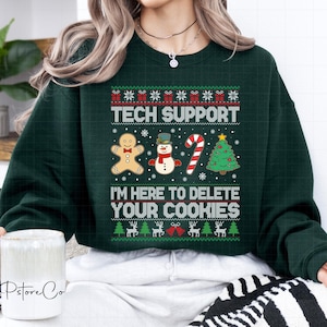 Tech Support Ugly Christmas Sweatshirt, I&#39;m Here To Delete Your Cookies Shirt, IT Xmas Sweater, Geeky Computer Christmas Shirt, IT Xmas Gift