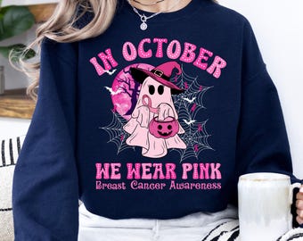 In October We Wear Pink Sweatshirt, Breast Cancer Awareness Shirt, Cancer Survivor Shirt, Halloween Shirt, Ghost Shirt, Support Cancer Shirt