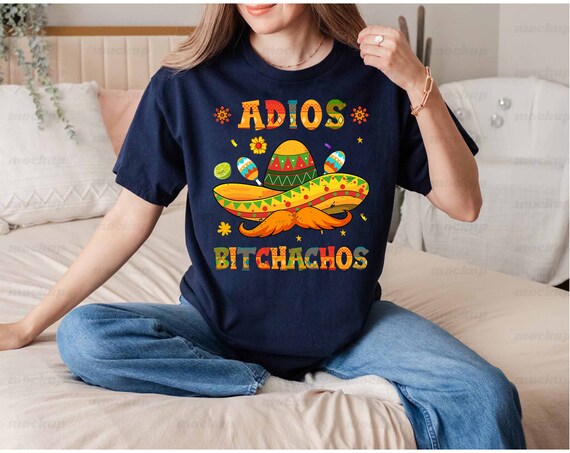 Adios Sombrero Sarcastic Cinco De Mayo T-Shirt Adios Sombrero Sarcastic Cinco De Mayo T-Shirt