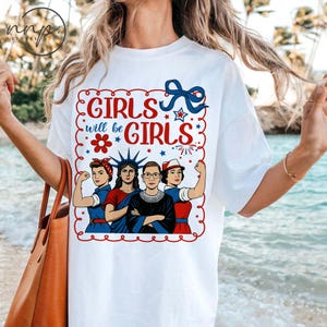 Comfort Colors® 4th of July Feminist Girls Will be Girls shirt, Patriotic Feminist shirt,Strong American Women,Independence Day Gift for Her