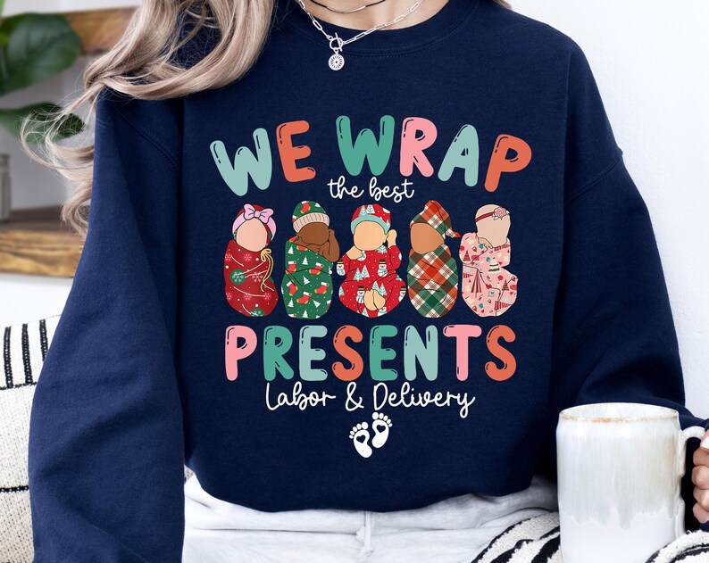 Christmas We Wrap the Best Presents Sweatshirt, Labor and Delivery
