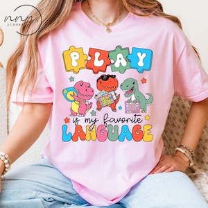 Play Is My Favorite Language shirt, SLP shirt, Speech Therapy Shirt, Occupational Therapy Shirt, Speech Teacher Shirt, Gifts for Teacher