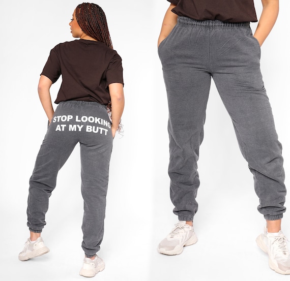 Stop Looking at My Butt Ladies Sweatpants Cuffed Joggers Soft Cotton  Jogging Bottoms 