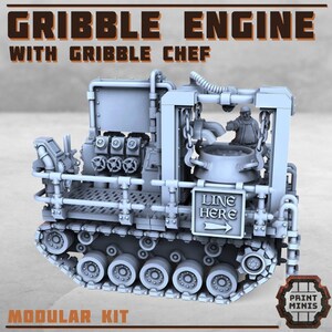 May include: A gray 3D printed model of a gribble engine with a chef figure and a sign that says "Line Here". The engine has a large pot, a chain, and a series of pipes. The model is on a tracked base and is labeled "Modular Kit".