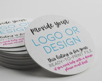 LOGO/ART Coasters - Round - 1 sided - You supply file that is print ready - see description