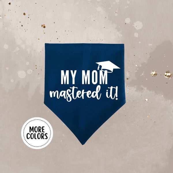 My Mom Mastered It Dog Bandana Over the Collar Master's Graduation Dog Bandana Slip On Graduation Dog Bandana Dog Mom Graduate Gift Cap Hat