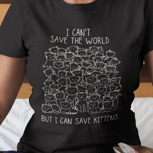 Save Kittens Unisex Tee Black T-Shirt Cat Foster Parent Animal Rescue Adopt Don&#39;t Shop Self Gift For Her Cat Mom Cat Dad