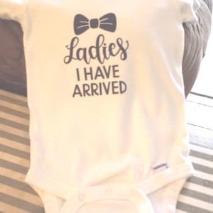 Ladies I Have Arrived Onesie