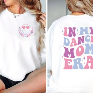 In My Dance Mom Era | Dance Mom | Long sleeve | Sweater | Hoodie | For him | For her | Customizable