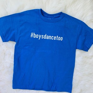 Boys Dance Too Shirt | #boysdancetoo | Toddler shirt | Youth shirt | Long sleeve | Sweater | Hoodie | Customizable