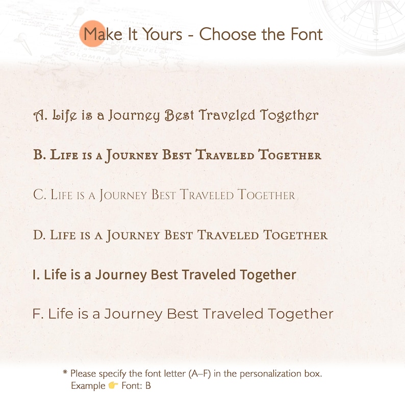 May include: A graphic with the text "Make It Yours - Choose the Font" above six different font styles displaying the phrase "Life is a Journey Best Traveled Together." Instructions are included to specify a font choice.