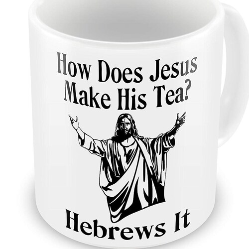 Kitchen & Dining Home & Living How Does Jesus Make His Tea Hebrews It