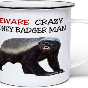 Beware Crazy Honey Badger Man Enamel Tin Novelty Gift Mug - White