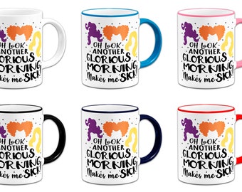 Oh Look Another Glorious Morning Makes Me Sick Funny Novelty Gift Mug (Variation)
