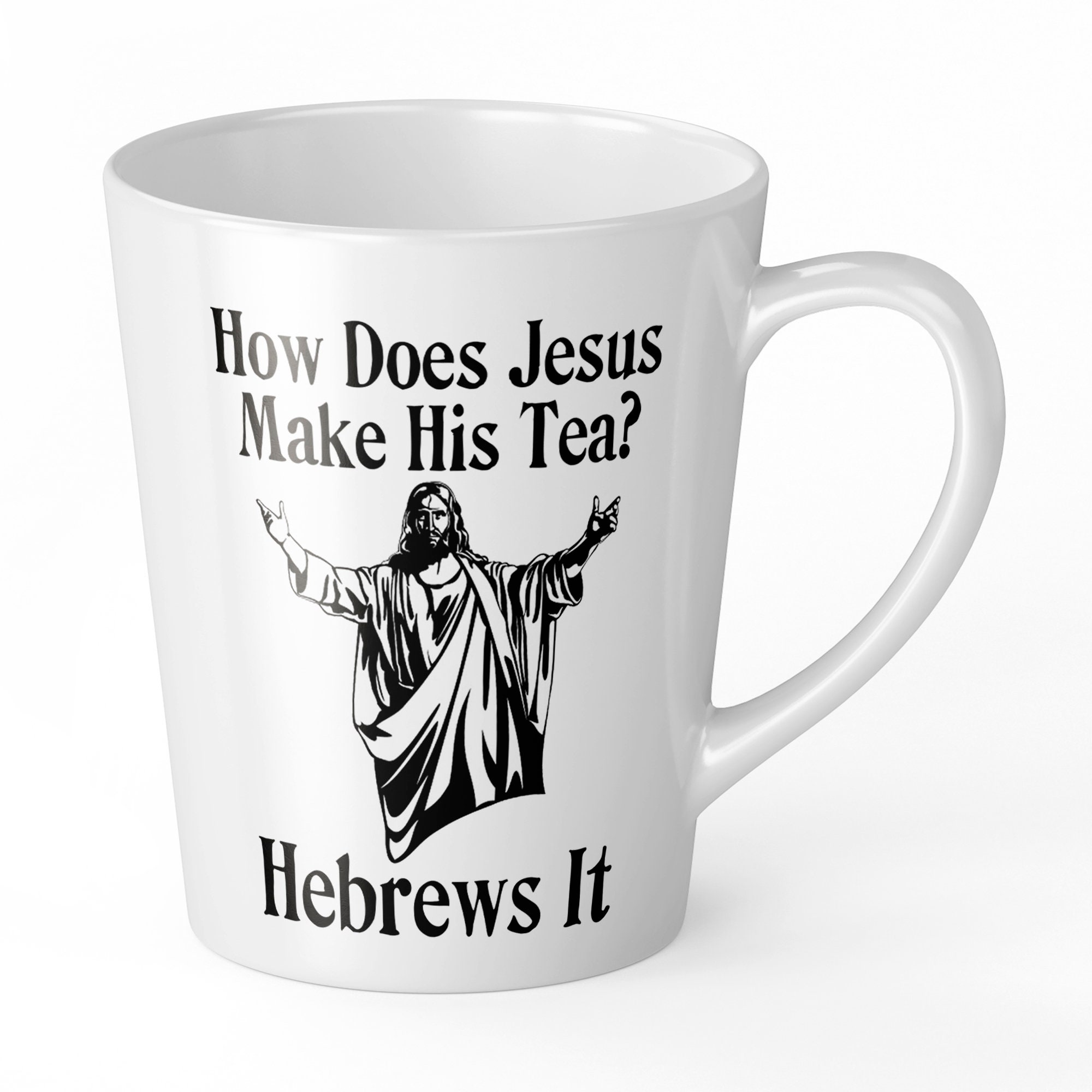 12oz How Does Jesus Make His Tea Novelty Gift Latte Mug Etsy UK