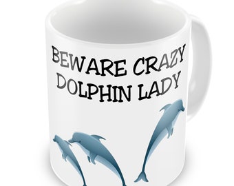 Beware Crazy Dolphin Lady Funny Novelty Gift Mug - Variation