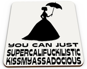Vous pouvez juste Supercali Kissmyassadocious drôle de nouveauté cadeau Mug Coaster