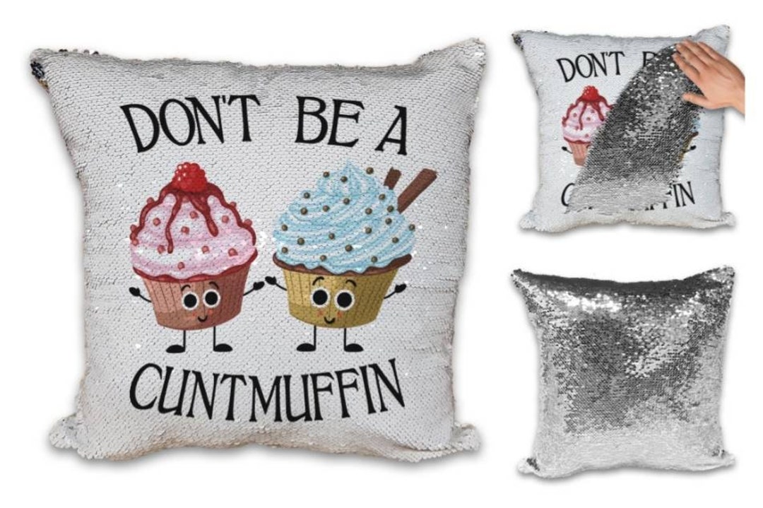 Muffin Rude Don't Be A Cuntmuffin Funny Rude Muffin Sequin Reveal Magic Cushion ...