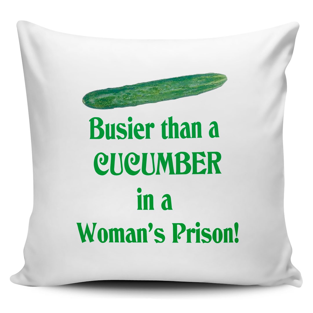 Busier Than A Cucumber In A Womans Prison Novelty Cushion Cover busier-than-a-cucumber-in-a-womans-prison-novelty-cushion-cover