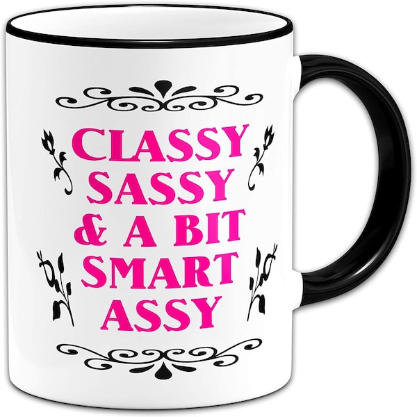 Classy Sassy and A Bit Smart Assy - Novelty Gift Mug + Black Rim & Handle