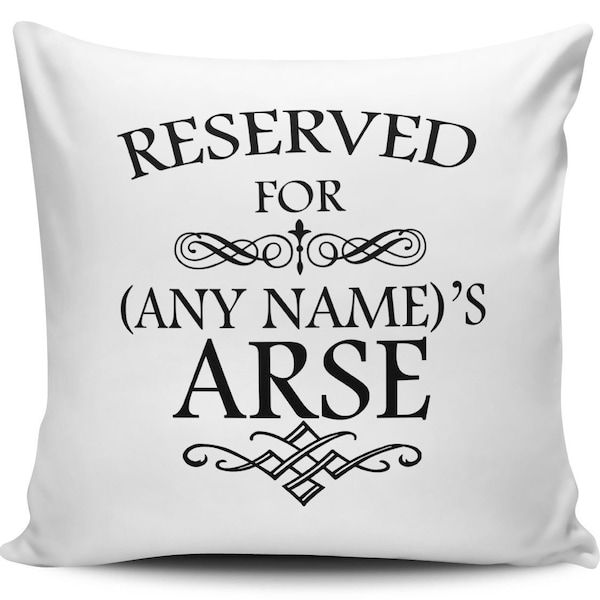 Réservé pour ( Tous les noms ) Arse Funny Novelty Gift Cushion Cover - Variation