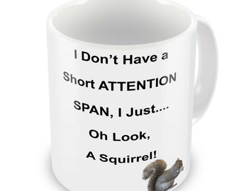 I Don't Have A Short Attention Span..I Just, Oh Look A Squirrel...Mug
