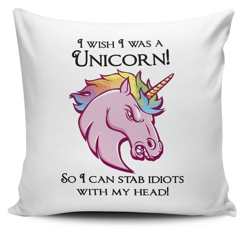 Wish I Was A Unicorn Kill People Idiots Funny Cushion Cover Wish I Was A Unicorn Kill People Idiots Funny Cushion Cover