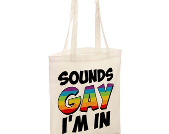 Sounds Gay I'm In Funny Tote Shopper Tasche - Natural Colour