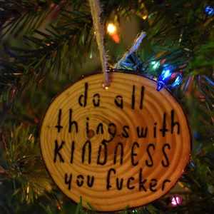 Do All Things with Kindness Ornament - Vermont Handcrafted Woodburning