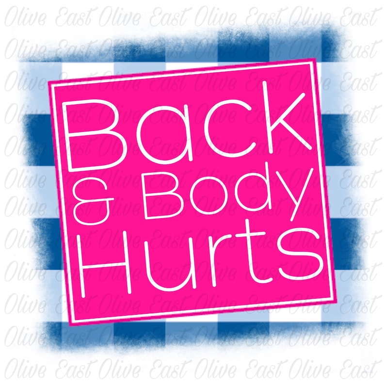 Back and Body Hurts Digital Download PNG Sublimation Screen Etsy