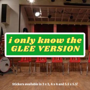 I Only Know The Glee Version Sticker, Gift for Glee Fans, Glee Merchandise