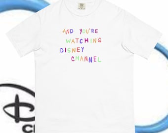 And You're Watching Disney Channel T-Shirt