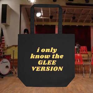 I Only Know The Glee Version Tote Bag, Gift for Glee Fans, Glee TV Show Merchandise