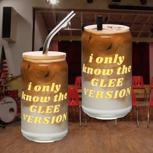 I Only Know The GLEE VERSION Glass Cup with Lid, Glee TV Show Merchandise, Gleek Holiday Gifts
