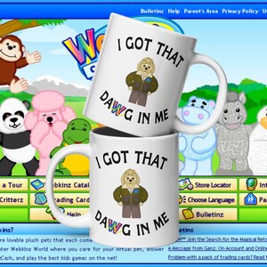 May include: Two white ceramic mugs stacked, each with a handle and the text "I GOT THAT DAWG IN ME." The mugs feature a cartoon dog wearing a jacket. The background includes cartoon characters and a website interface.