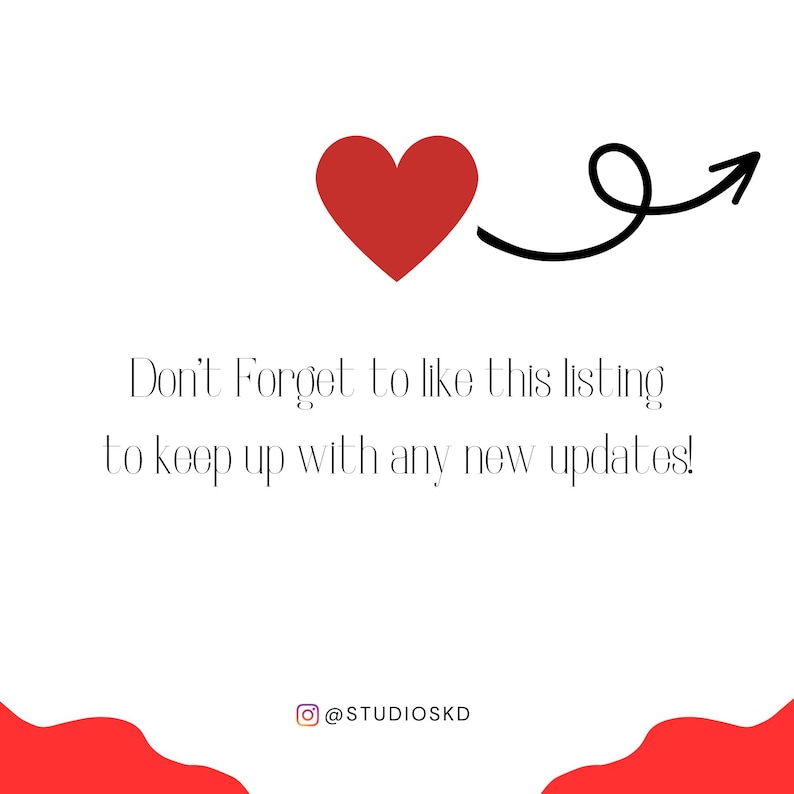 May include: White background with a red heart and a black arrow. Text reads "Don't Forget to like this listing to keep up with any new updates!" and the Instagram handle "@STUDIOSKD". A red shape is at the bottom.