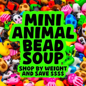Mini Animal Bead Soup! Surprise Mix of Random Mini Beads by Weight.