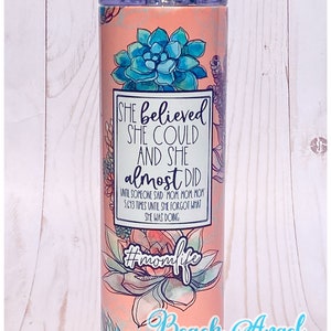 Funny Mom Tumbler She believed she could floral succulent skinny tumbler