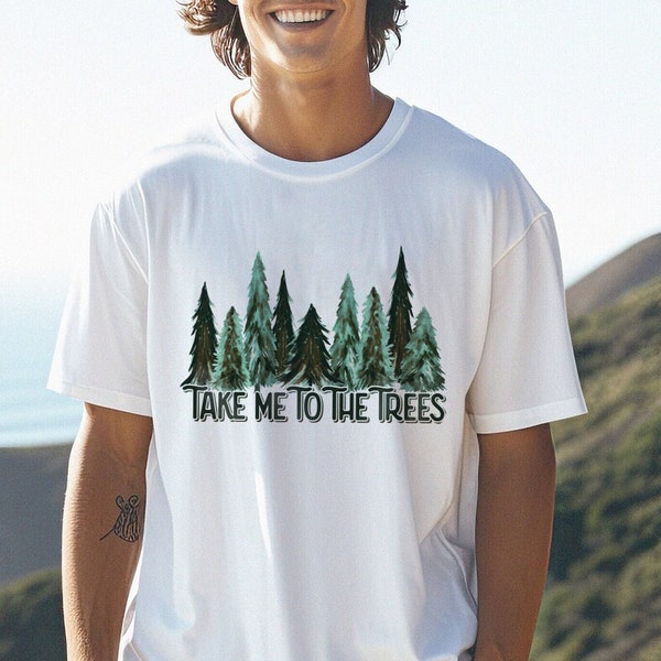 Take Me To The Trees, Pine Tree Evergreen Forest T-shirt for Nature Lover, Wilderness Nature Shirt for Hiking Gift For Camp Tee, Tree Hugger