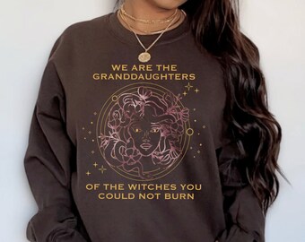 We Are The Granddaughters Of The Witches You Could Not Burn, Medusa Sweatshirt For Women, Dark Academia Witchy Woman Clothing, Snake Head