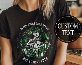 Cute Custom Skeleton Shirt For Plant Mom, Dead Inside But Love Plants, Funny Gift for Plantoholic, Best Gift For Gardener, Monstera Lover