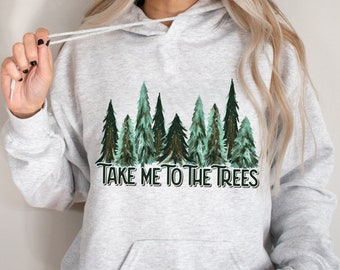 Take Me To The Trees Hoodie For Tree Lover, Evergreen Forest Hoodie For Nature Lover Gift For Camping Sweater, Painted Pine Trees Shirt