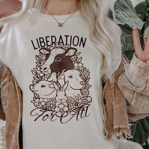 Liberation for all shirt for vegans and animal lovers, Vegan activist shirt for animal liberation, end speciesism tshirt for animal rights