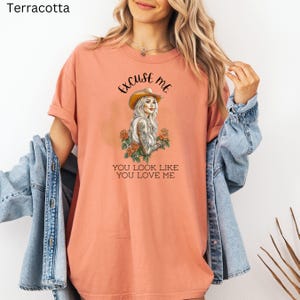 Excuse me, you look like you love me shirt| Gift For Mom, Wife, Sister| Retro Cowgirl| Trendy Western| Tattoo Cowgirl| Country Girl Shirt