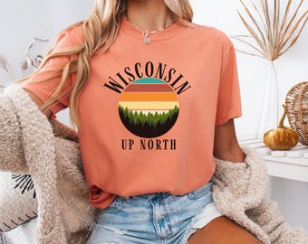 Wisconsin Up North T-shirt| Cabin Life| Up North| Wisconsin Shirt| Nature Lover Gift| Gift for Adventurer| Vintage Wisconsin| Northern WI