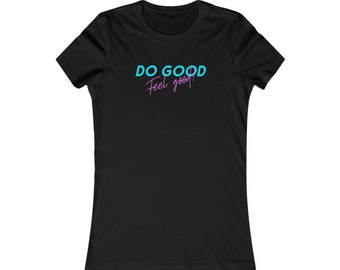 Slim Fit Tshirt, Volunteer Gift, Recognition, Fresh Start, Teacher Gift, Do Good, Feel Good, Thank You, Inspirational, Reward, Hero Gift