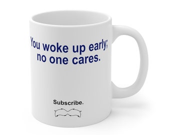 Dr. Rick You Woke Up Early Coffee Mug, Funny Mug, Sarcastic Mug, Getting Old Mug, Funny Commercial Coffee Mug, No One Cares Mug, Blue